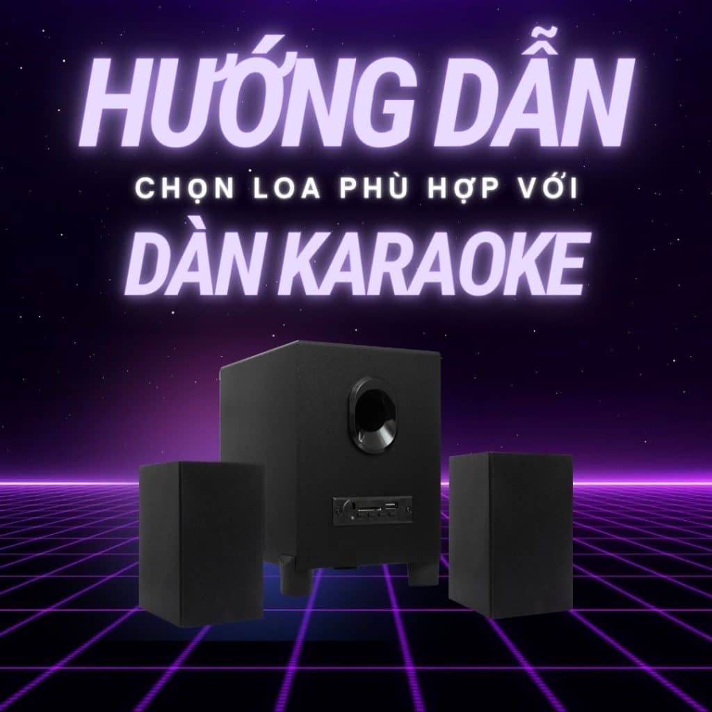 huong-dan-chon-loa-phu-hop-voi-dan-karaoke