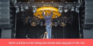 kiem trang he thong am thanh anh sang gia re ha noi