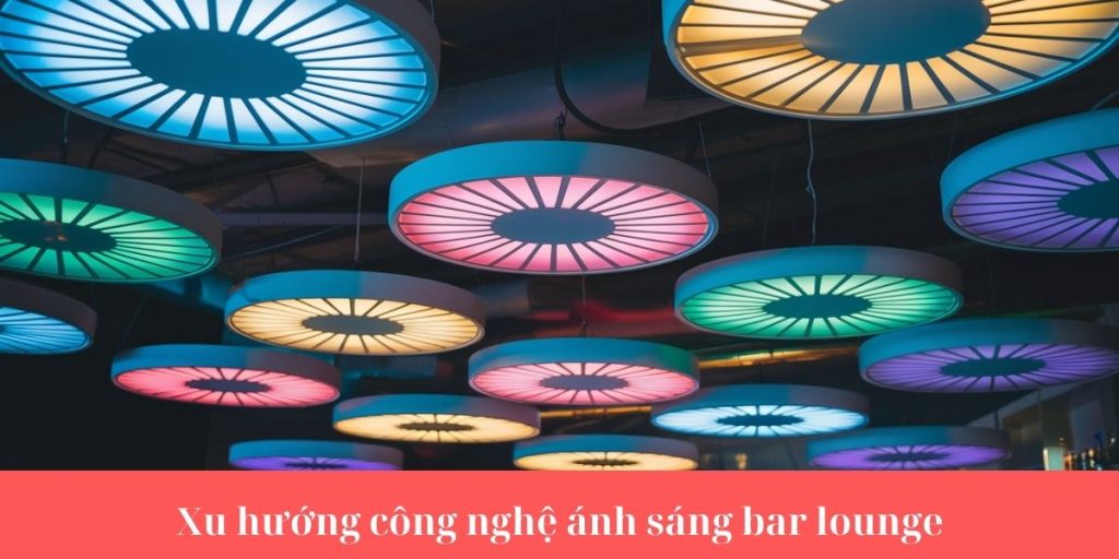 xu hướng công nghệ ánh sáng bar lounge xu hướng công nghệ ánh sáng bar lounge