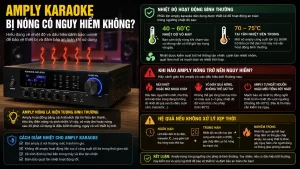 Amply Karaoke Bị Nóng Có Nguy Hiểm Không