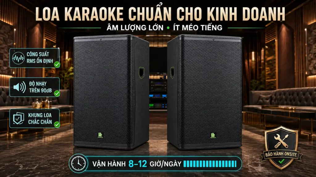 Loa Karaoke Chuẩn Cho Kinh Doanh Là Loa Như Thế Nào?