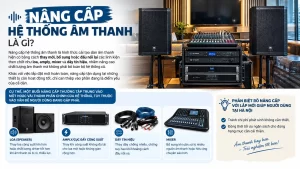 Nâng cấp hệ thống âm thanh là gì?