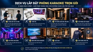 Dịch vụ lắp đặt phòng karaoke trọn gói gồm những hạng mục nào?